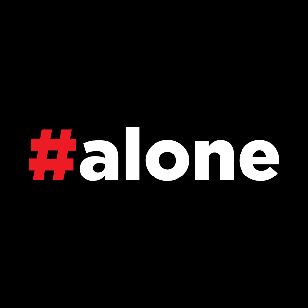 Hashtag Alone #Alone by JamesBennettBeta