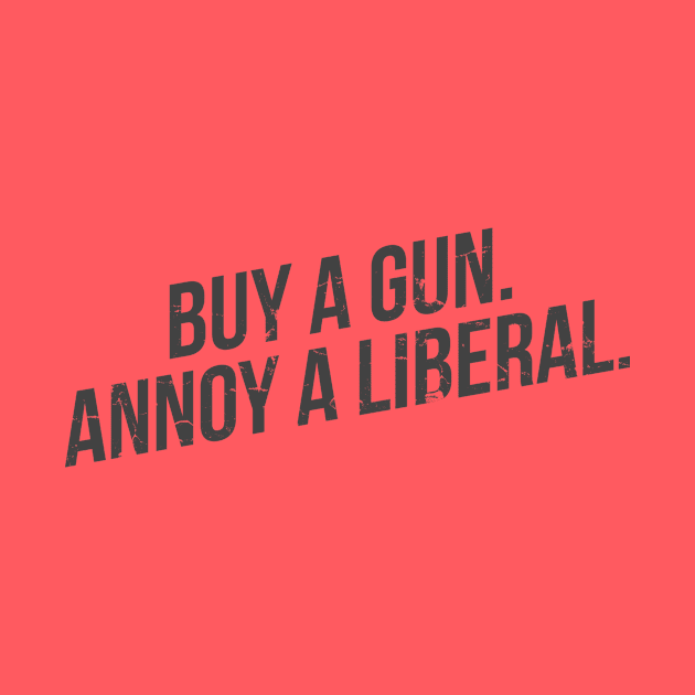 Buy a gun. Annoy a liberal by hoopoe