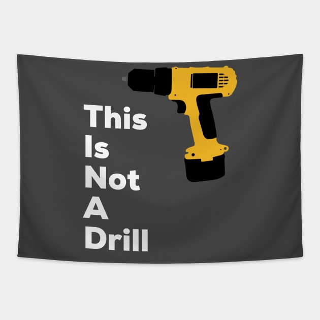 This Is Not A Drill Tapestry by AlternativeEye