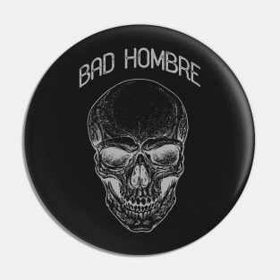 Bad Hombre Design Pin