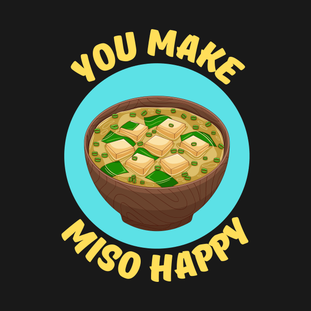 You Make Miso Happy | Miso Pun by Allthingspunny