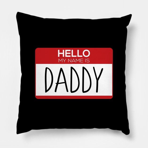 Hello My Name is Daddy - Name Tag Gift Pillow by stokedstore