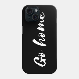 go home Phone Case