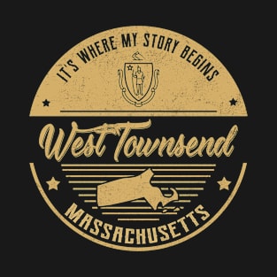 West Townsend Massachusetts It's Where my story begins T-Shirt