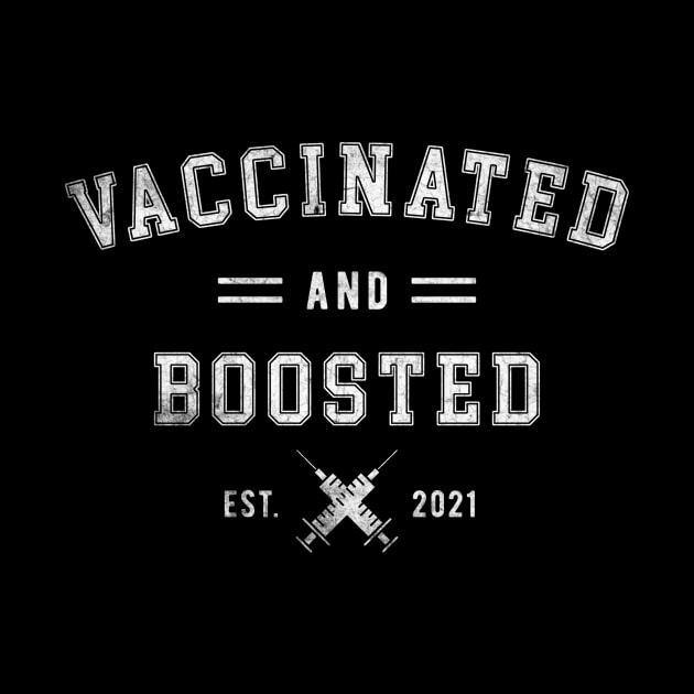 Vaccinated And Boosted 2021 Pro Vaccine by TeeA