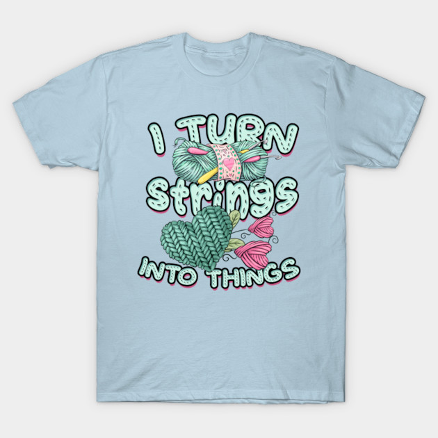 Discover I turn strings into things – Stitching hand-made - Knitting - T-Shirt