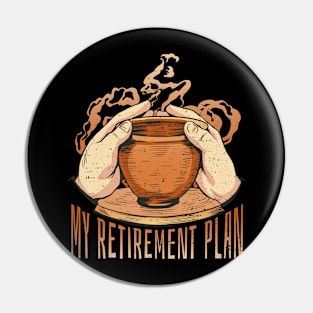 Pottery Is My Retirement Plan Pin