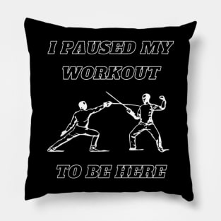 I Paused My Workout To Be Here Pillow