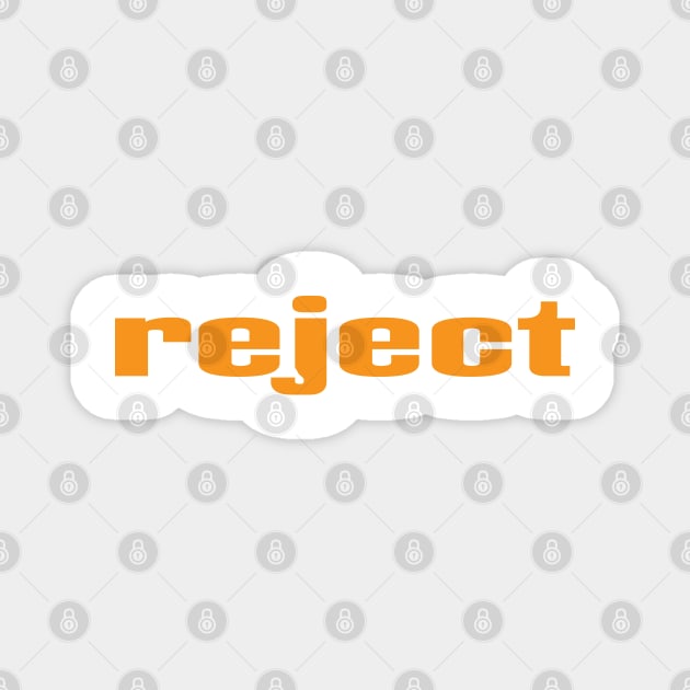 Reject Magnet by ProjectX23 Orange