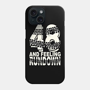 48 & Feeling Run down - 48th Birthday Phone Case