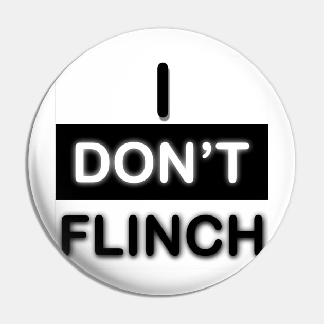 I don't flinch Pin by Spikynbougiee