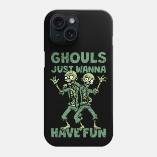 Ghouls Just Wanna Have Fun - distressed Phone Case