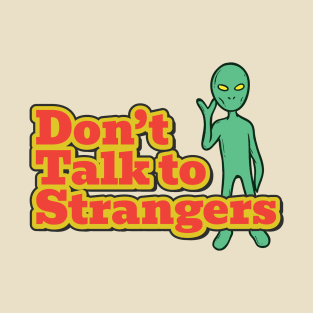 dont-talk-to-strangers T-Shirt