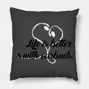 life is better with earbuds Pillow