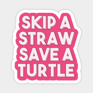 Skip a straw, save a turtle II (Pink) Magnet