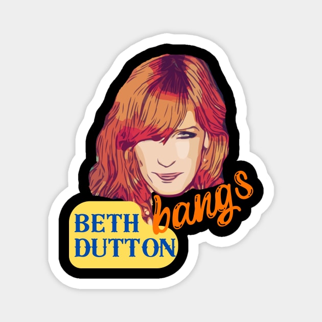 Beth Dutton Bangs Power Magnet by WearablePSA