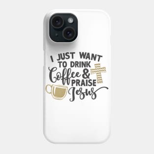 drink coffee and praise jesus Phone Case