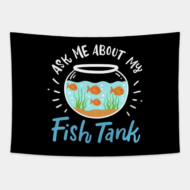 Ask Me About My Fish Tank Tapestry by maxcode