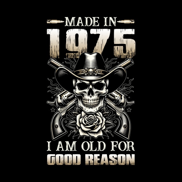 Made In 1975 I'm Old For Good Reason by D'porter