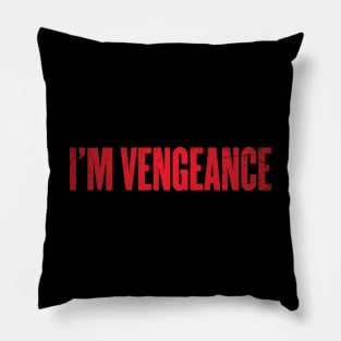 I'm Vengeance Pillow