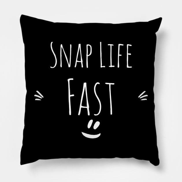 Snap life fast Pillow by NomiCrafts