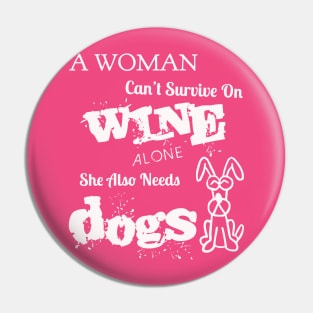 NEED WINE AND DOGS Pin