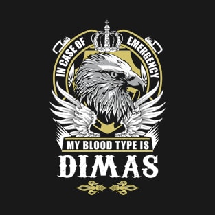 Dimas Name T Shirt - In Case Of Emergency My Blood Type Is Dimas Gift Item T-Shirt