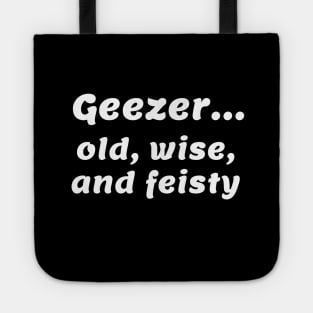 Geezer...old, wise, and feisty Tote