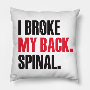 I Broke My Back. Spinal. Pillow