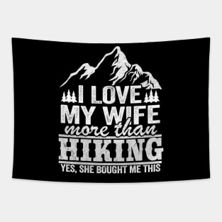 I Love My Wife More Than Hiking Funny Hiker Gift Tapestry