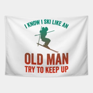 I Know I Ski Like An Old Man Try to Keep Up Tapestry