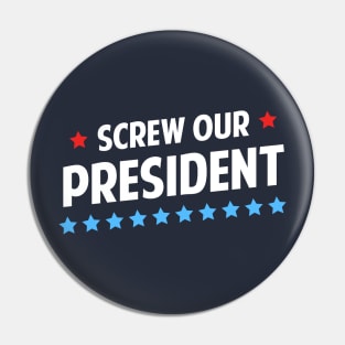 Screw Our President Pin