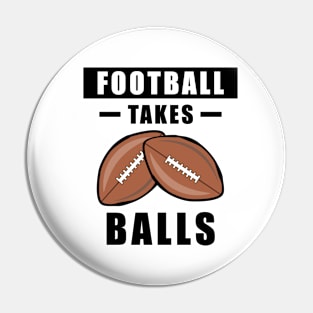 Football Takes Balls - Funny Pin