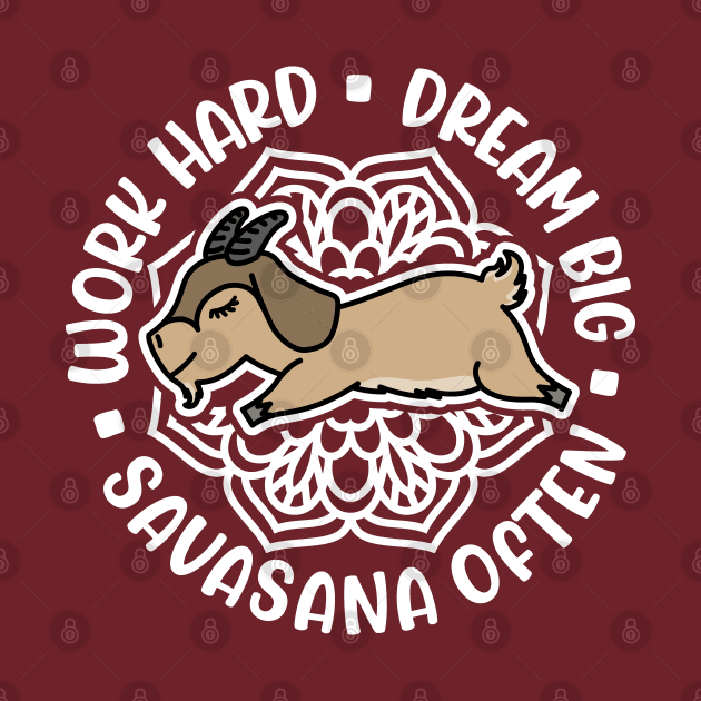 Work Hard Dream Big Savasana Often Goat Yoga Fitness Funny by GlimmerDesigns