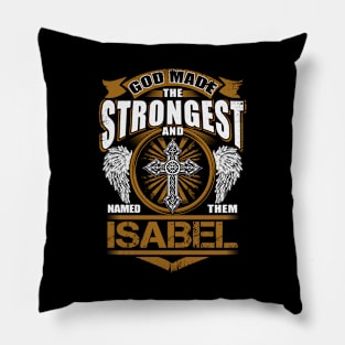 Isabel Name T Shirt - God Found Strongest And Named Them Isabel Gift Item Pillow