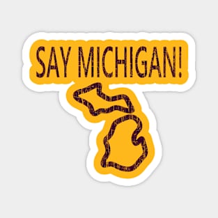 Say Michigan! Magnet