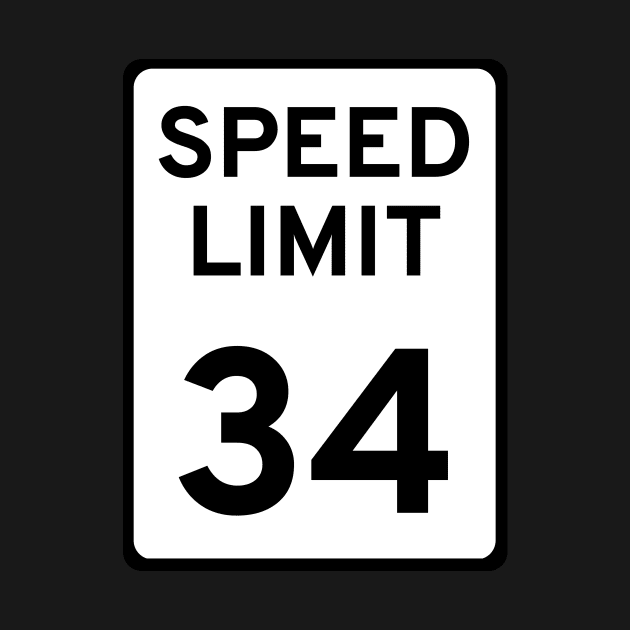 Speed Limit #34 by Shirts By AL