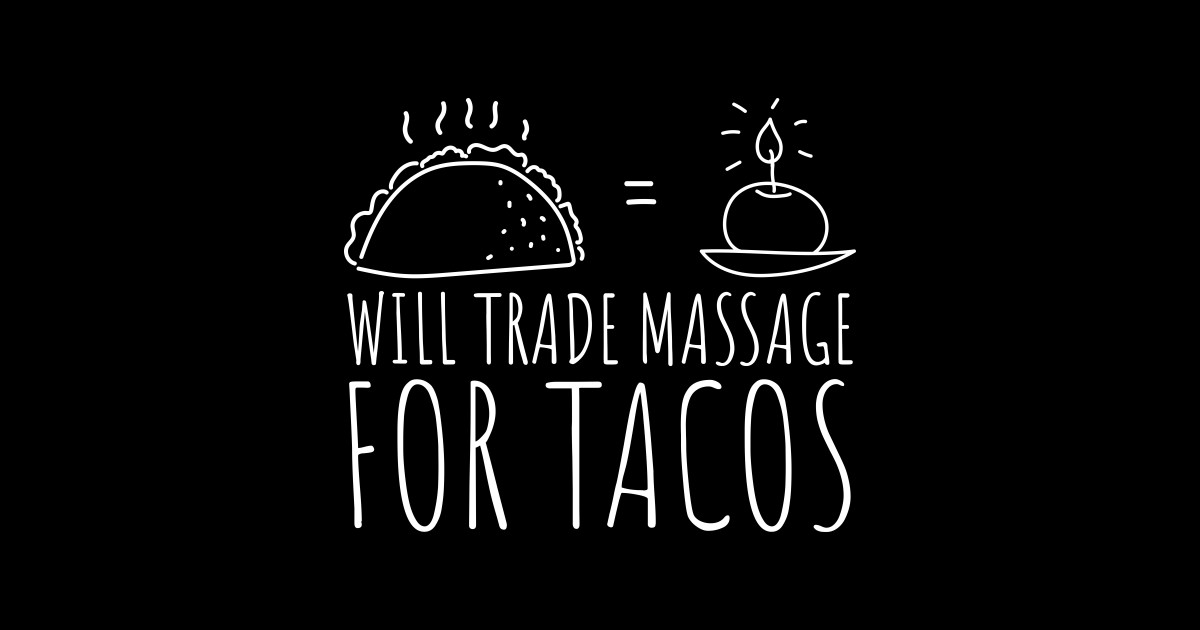 Trade Massage For Tacos Massage Therapist Physical Therapy Massage