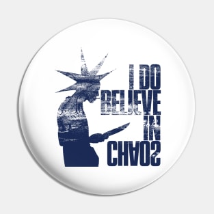 i believe in chaos Pin