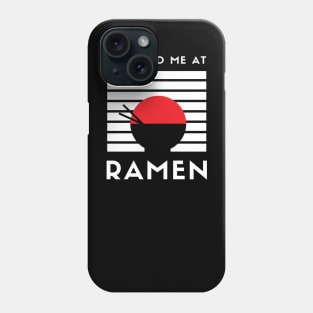 You had me at Ramen Japan Phone Case