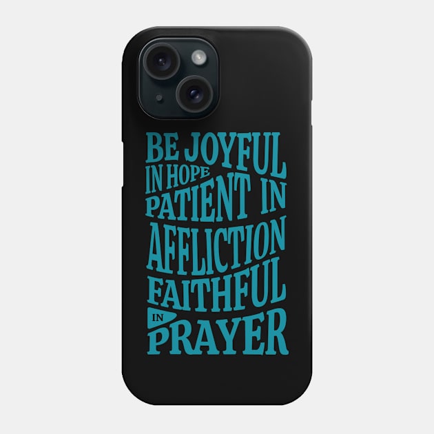 Christian Design Be Joyful in Hope Blue Phone Case by OurFavoriteVerses