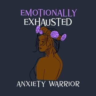 Emotionally Exhausted Anxiety Warrior T-Shirt