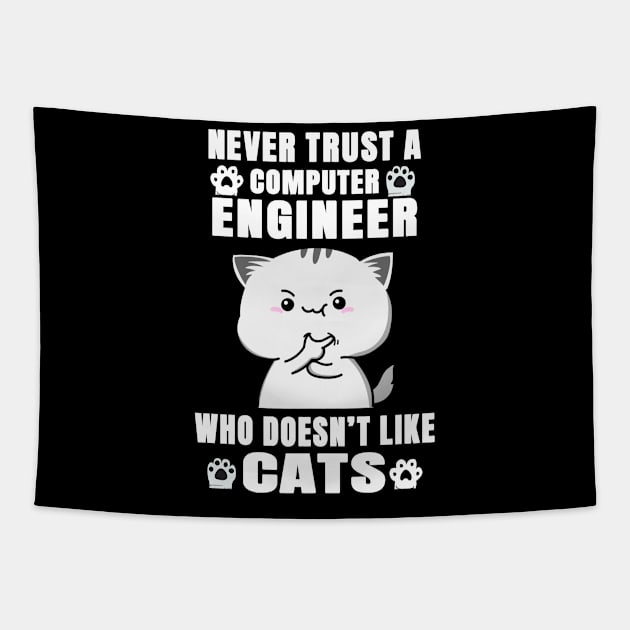 Computer Engineer Never Trust Someone Who Doesn't Like Cats Tapestry by jeric020290