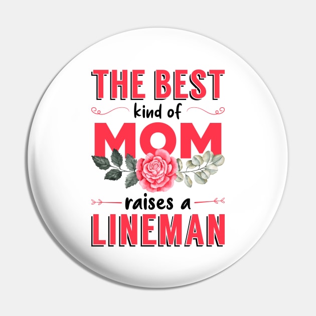 The Best Kind of Mom Raises a Lineman (Bright) Pin by Luluca Shirts