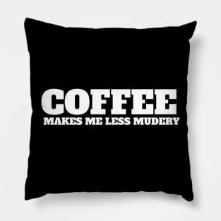 Coffee makes me feel less murdery Pillow