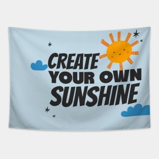 create your own sunshine, positivity Tapestry