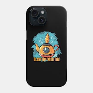 Blast Off with Tea Phone Case