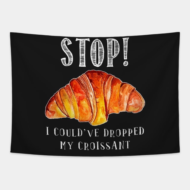 Stop! I could_ve dropped my croissant! vine Funny Tapestry by TeeLovely