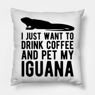 Iguana - I just want to drink coffee and pet my iguana Pillow