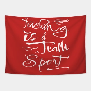 Teaching is a team sport Tapestry